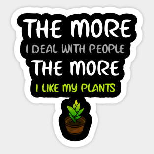 The More I Like Plants Funny Plant Lover Sticker